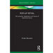 Pop-Up Retail: The Evolution, Application and Future of Ephemeral Stores