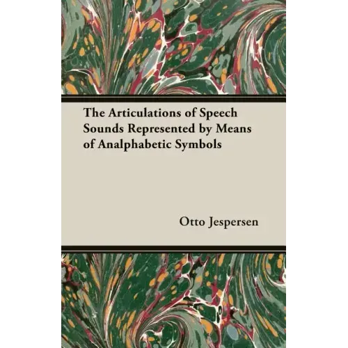 The Articulations of Speech Sounds Represented by Means of Analphabetic Symbols