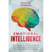 Emotional Intelligence: Build Strong Social Skills and Improve Your Relationships by Raising your EQ With Proven Methods and Strategies