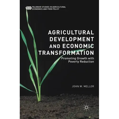 Agricultural Development and Economic Transformation: Promoting Growth with Poverty Reduction