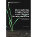 Agricultural Development and Economic Transformation: Promoting Growth with Poverty Reduction