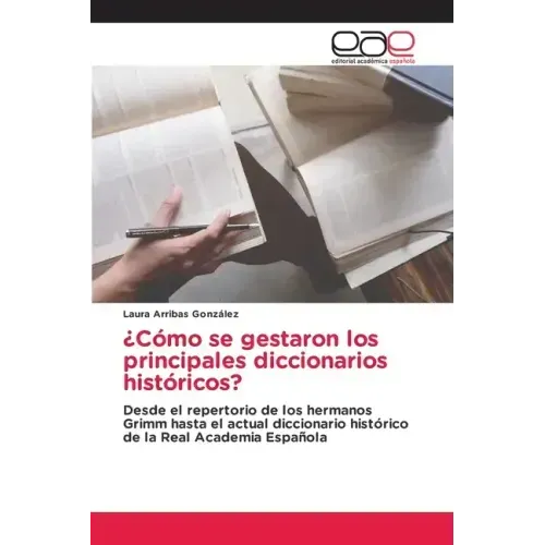 ¿Cómo se gestaron los principales diccionarios históricos?