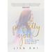 Perfectly You: Get Set Free from Insecurity and Become Exactly Who God Created You to Be