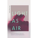 Light as Air: Practicing Authenticity, Depth, and Purpose in a World of Empty Promises