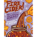 Fire Cider!: 101 Zesty Recipes for Health-Boosting Remedies Made with Apple Cider Vinegar