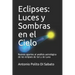Eclipses: Luces y Sombras en el Cielo: Nuevos aportes al análisis astrológico de los eclipses de Sol y de Luna