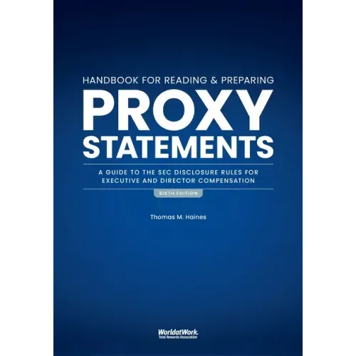 The Handbook for Reading and Preparing Proxy Statements: A Guide to the SEC Disclosure Rules for Executive and Director Compensation, 6th Edition