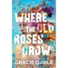 Where The Old Roses Grow