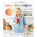 Smoothie Project: The 28-Day Plan to Feel Happy and Healthy No Matter Your Age
