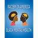 Racism in America and Black Mental Health