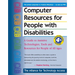 Computer Resources for People with Disabilities: A Guide to Assistive Technologies, Tools and Resources for People of All Ages