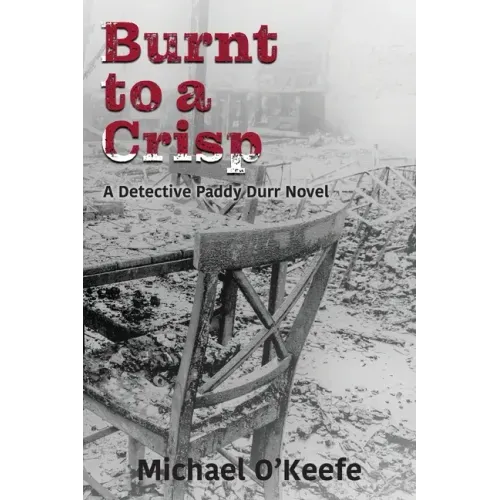Burnt to a Crisp-a Detective Paddy Durr novel, Book 3