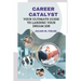 Career Catalyst: Your Ultimate Guide to Landing Your Dream Job