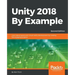Unity 2018 By Example - Second Edition: Learn about game and virtual reality development by creating five engaging projects