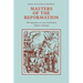 Masters of the Reformation: The Emergence of a New Intellectual Climate in Europe