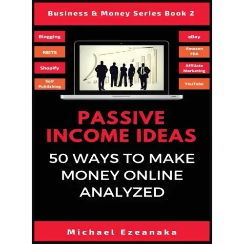 Passive Income Ideas: 50 Ways to Make Money Online Analyzed