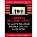 Passive Income Ideas: 50 Ways to Make Money Online Analyzed