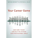 Your Career Game: How Game Theory Can Help You Achieve Your Professional Goals