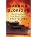 Carrier Glorious: The Life and Death of an Aircraft Carrier