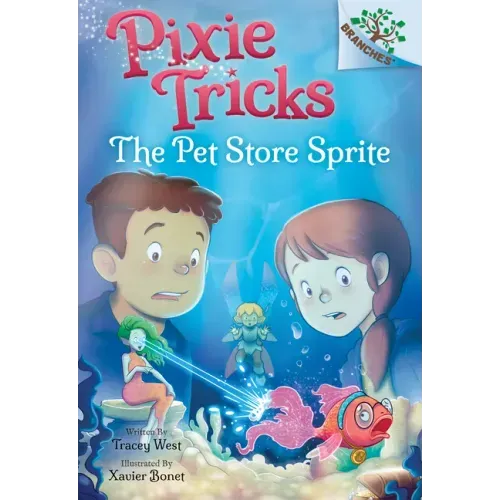 The Pet Store Sprite: A Branches Book (Pixie Tricks #3): Volume 3