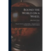 Round the World on a Wheel: Being the Narrative of a Bicycle Ride ... Through Seventeen Countries and Across Three Continents