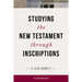 Studying the New Testament Through Inscriptions: An Introduction