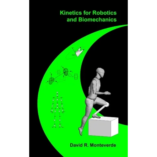 Kinetics for Robotics and Biomechanics