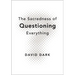 The Sacredness of Questioning Everything: Is Your God Big Enough to Be Questioned?