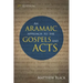 An Aramaic Approach to the Gospels and Acts, 3rd Edition