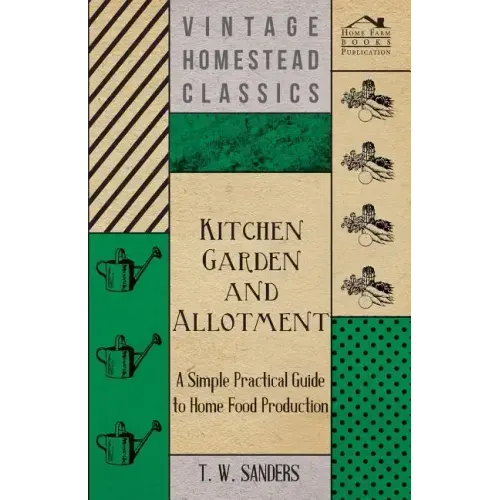 Kitchen Garden and Allotment - A Simple Practical Guide to Home Food Production