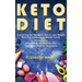 Keto Diet: How to Use the Ketogenic Diet to Lose Weight, Burn Fat, and Increase Mental Clarity, Including How to Get into Ketosis