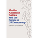 Muslim American Politics and the Future of Us Democracy