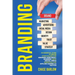 Branding: An Essential Guide to Brand Storytelling and Growing Your Small Business Using Social Media Marketing and Offline Guerrilla Tactics