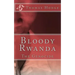 Bloody Rwanda: The Genocide