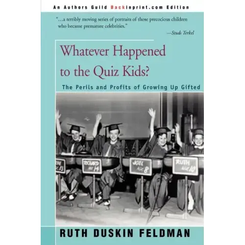 Whatever Happened to the Quiz Kids?: The Perils and Profits of Growing Up Gifted