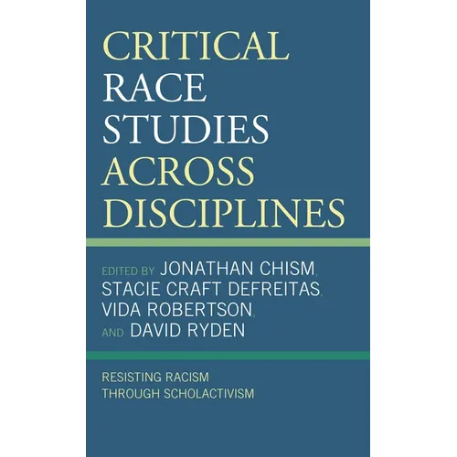 Critical Race Studies Across Disciplines: Resisting Racism Through Scholactivism