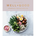 Well+good Cookbook: 100 Healthy Recipes + Expert Advice for Better Living