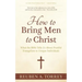 How to Bring Men to Christ: What the Bible Tells Us About Fruitful Evangelism to Unique Individuals