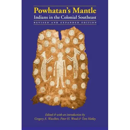Powhatan's Mantle: Indians in the Colonial Southeast
