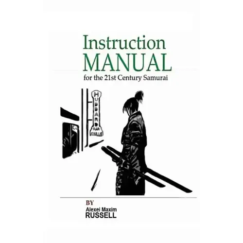 Instruction Manual for the 21st Century Samurai