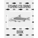 Fishing Coloring Book: The Perfect Fish Coloring Book for Adults
