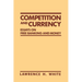 Competition and Currency: Essays on Free Banking and Money