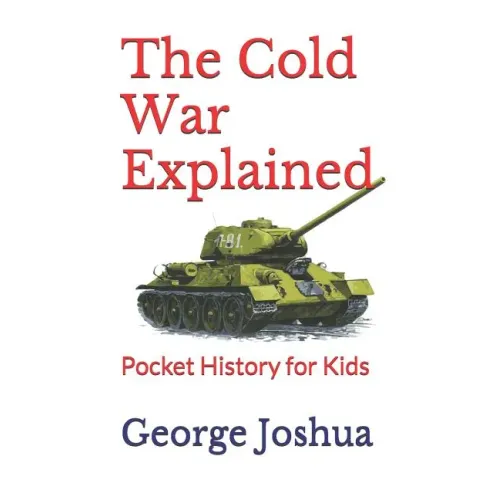 The Cold War Explained: Pocket History for Kids