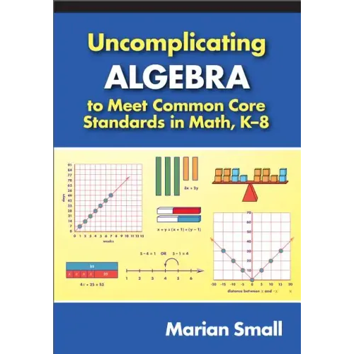 Uncomplicating Algebra to Meet Common Core Standards in Math, K-8