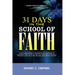 31 Days in the School of Faith: A Daily Meditations & Prophetic Declarations to Empower Your Faith and Release Your Breakthrough