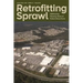 Retrofitting Sprawl: Addressing Seventy Years of Failed Urban Form