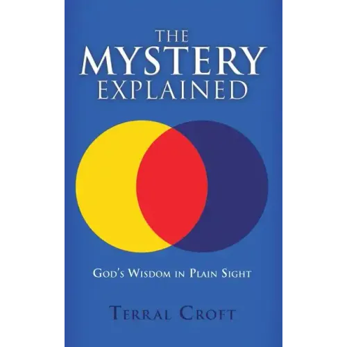 The Mystery Explained: God's Wisdom in Plain Sight