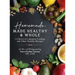 Homemade: Made Healthy & Whole: A Flavor of Lebanese Cooking and Other Healthy Recipes