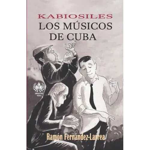 Kabiosiles. Los músicos de Cuba