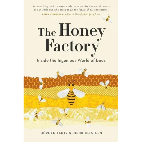 The Honey Factory: Inside the Ingenious World of Bees
